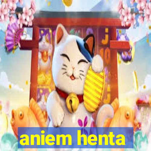 aniem henta